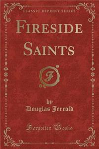 Fireside Saints (Classic Reprint)