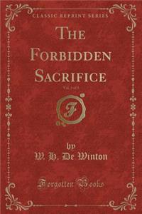 The Forbidden Sacrifice, Vol. 3 of 3 (Classic Reprint)