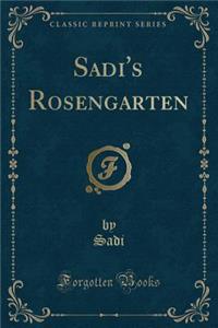 Sadi's Rosengarten (Classic Reprint)