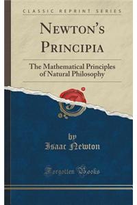 Newton's Principia: The Mathematical Principles of Natural Philosophy (Classic Reprint)