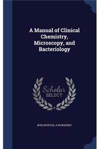 A Manual of Clinical Chemistry, Microscopy, and Bacteriology