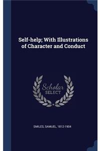Self-help; With Illustrations of Character and Conduct