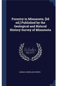 Forestry in Minnesota. [2d Ed.] Published by the Geological and Natural History Survey of Minnesota