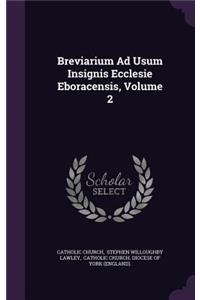 Breviarium Ad Usum Insignis Ecclesie Eboracensis, Volume 2