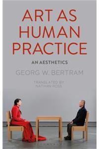 Art as Human Practice: An Aesthetics