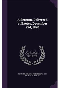 Sermon, Delivered at Exeter, December 22d, 1820