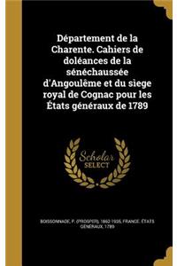 Département de la Charente. Cahiers de doléances de la sénéchaussée d'Angoulême et du sìege royal de Cognac pour les États généraux de 1789