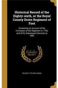 Historical Record of the Eighty-sixth, or the Royal County Down Regiment of Foot