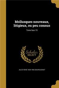 Mollusques Nouveaux, Litigieux, Ou Peu Connus; Tome Fasc 15
