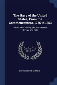 The Navy of the United States, From the Commencement, 1775 to 1853