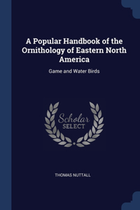 Popular Handbook of the Ornithology of Eastern North America