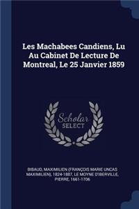 Les Machabees Candiens, Lu Au Cabinet De Lecture De Montreal, Le 25 Janvier 1859