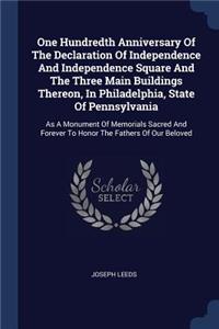 One Hundredth Anniversary Of The Declaration Of Independence And Independence Square And The Three Main Buildings Thereon, In Philadelphia, State Of Pennsylvania