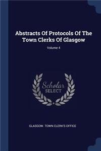 Abstracts Of Protocols Of The Town Clerks Of Glasgow; Volume 4