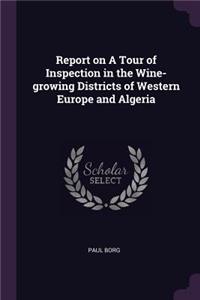 Report on A Tour of Inspection in the Wine-growing Districts of Western Europe and Algeria