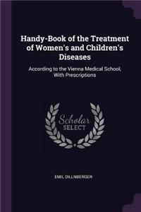 Handy-Book of the Treatment of Women's and Children's Diseases