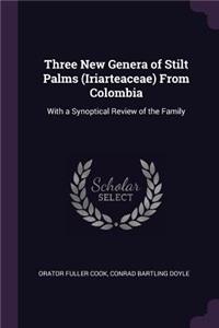 Three New Genera of Stilt Palms (Iriarteaceae) From Colombia