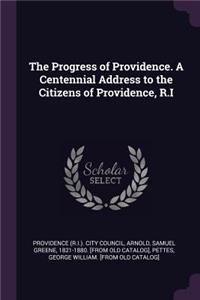 Progress of Providence. A Centennial Address to the Citizens of Providence, R.I