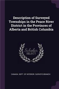 Description of Surveyed Townships in the Peace River District in the Provinces of Alberta and British Columbia