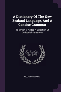 A Dictionary Of The New Zealand Language, And A Concise Grammar