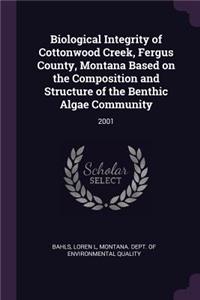 Biological Integrity of Cottonwood Creek, Fergus County, Montana Based on the Composition and Structure of the Benthic Algae Community