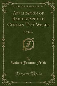 Application of Radiography to Certain Test Welds