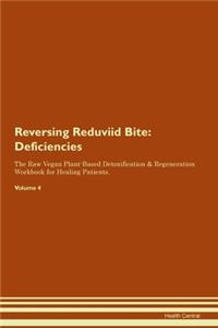 Reversing Reduviid Bite: Deficiencies The Raw Vegan Plant-Based Detoxification & Regeneration Workbook for Healing Patients. Volume 4