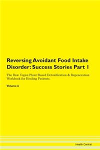 Reversing Avoidant Food Intake Disorder: