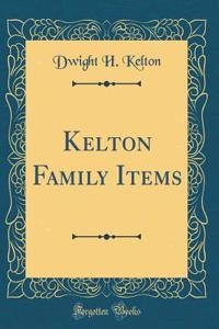 Kelton Family Items (Classic Reprint)