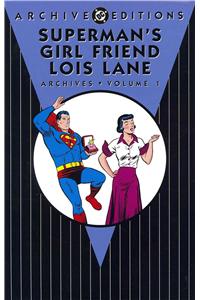 Supermans Girl Friend Lois Lane Archives HC Vol 01