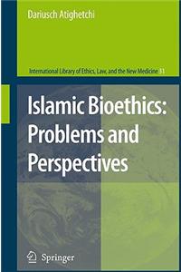 Islamic Bioethics: Problems and Perspectives