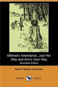 Mildred's Inheritance, Just Her Way and Ann's Own Way (Illustrated Edition) (Dodo Press)