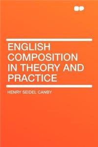 English Composition in Theory and Practice