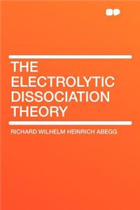 The Electrolytic Dissociation Theory