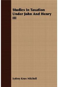 Studies in Taxation Under John and Henry III