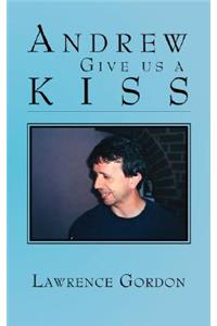 Andrew Give Us a Kiss