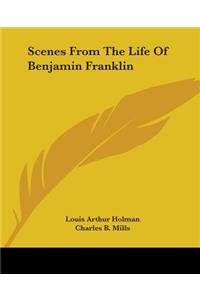 Scenes From The Life Of Benjamin Franklin