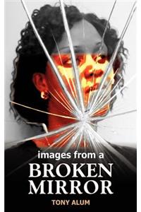 Images from a Broken Mirror