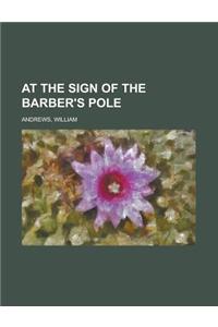 At the Sign of the Barber's Pole