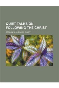 Quiet Talks on Following the Christ