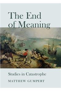 End of Meaning: Studies in Catastrophe