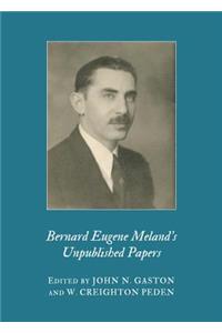 Bernard Eugene Melandâ (Tm)S Unpublished Papers