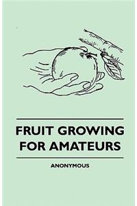 Fruit Growing for Amateurs