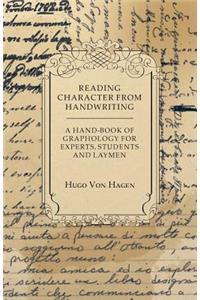 Reading Character from Handwriting - A Hand-Book of Graphology for Experts, Students and Laymen