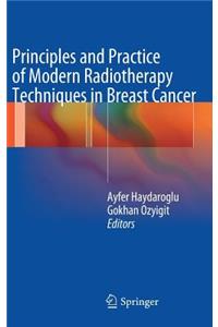 Principles and Practice of Modern Radiotherapy Techniques in Breast Cancer