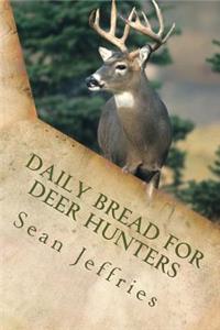 Daily Bread for Deer Hunters