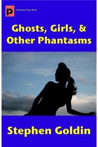 Ghosts, Girls, & Other Phantasms