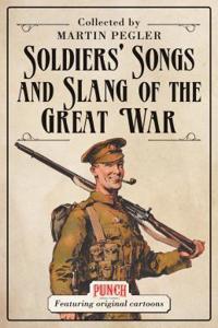 Soldiers’ Songs and Slang of the Great War