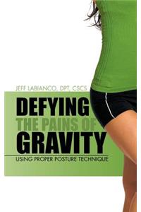 Defying the Pains of Gravity