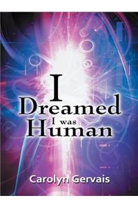 I Dreamed I Was Human